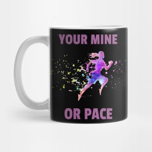 Your Mine Or Pace Running Motivation Mug